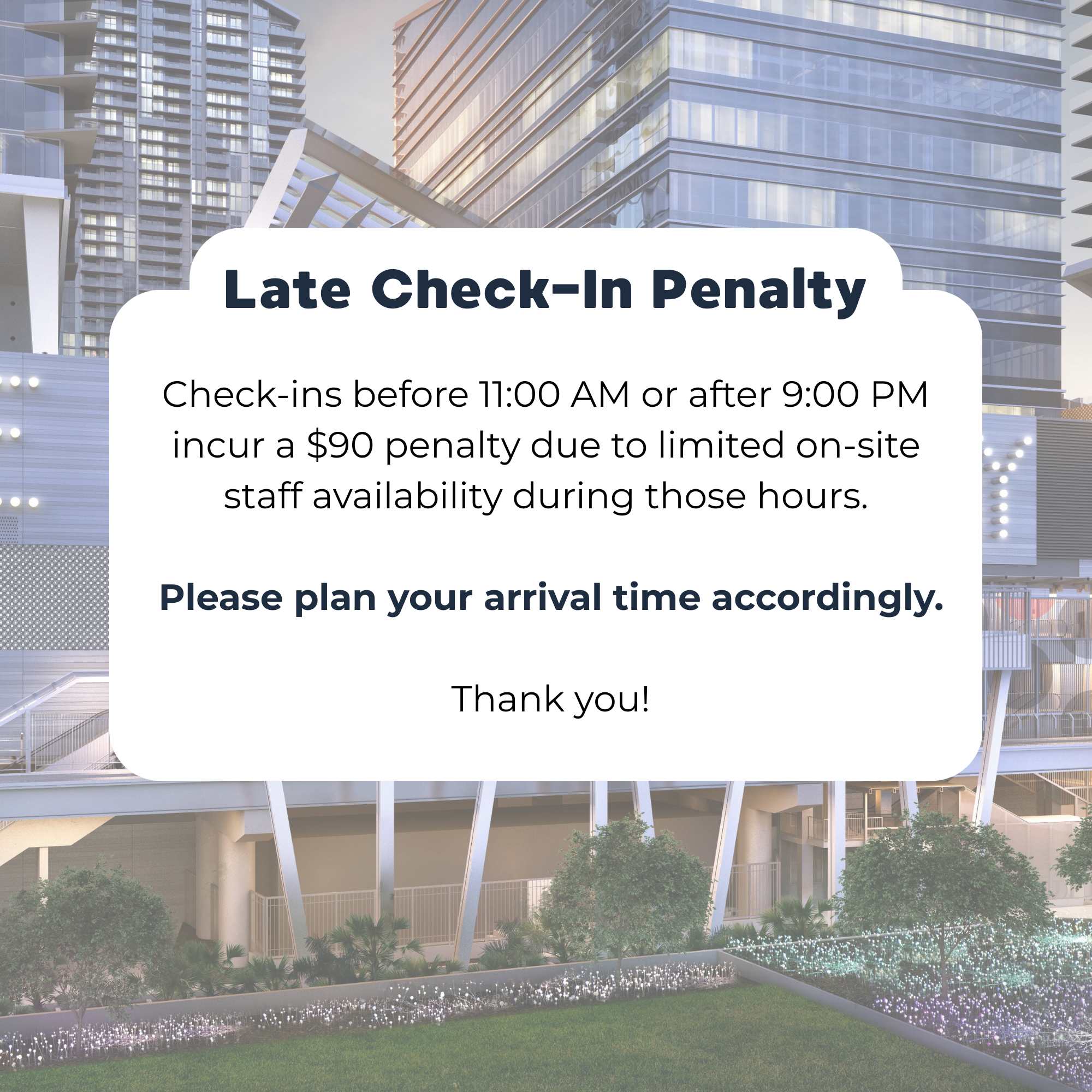 A white graphic overlay with text "Late Check-In Penalty" on a blurred background of a modern building, detailing a $90 fee for check-ins before 11 AM or after 9 PM.