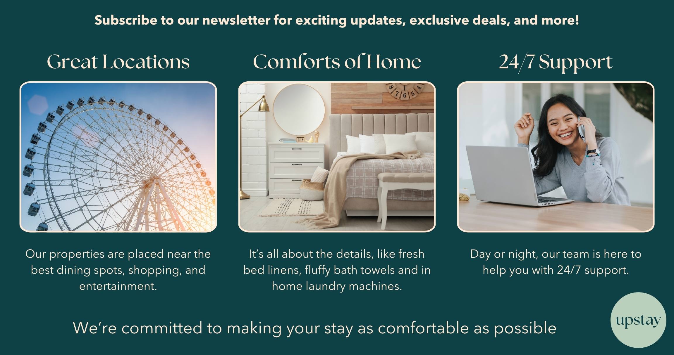 A marketing graphic with a dark green background promotes "Great Locations," "Comforts of Home," and "24/7 Support" with corresponding images: a Ferris wheel, a cozy bedroom, and a person on a laptop. The brand logo "upstay" is in the bottom right.